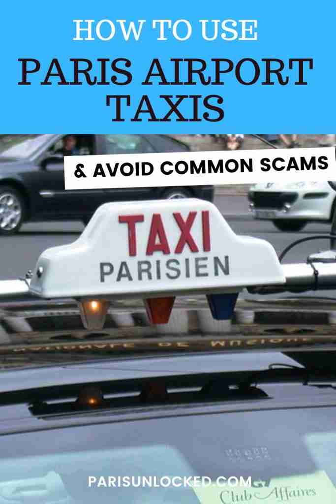 A full guide to taking taxis from the airport when visiting Paris-- and tips on avoiding common scams. Paris Unlocked/All rights reserved